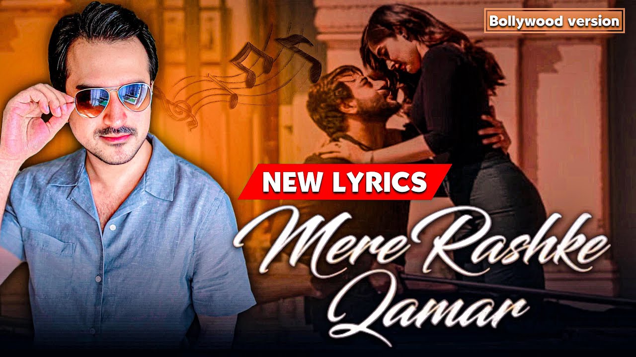 MERE RASHKE QAMAR | NEW LYRICS | JUNAID ASGHAR | BOLLYWOOD VERSION