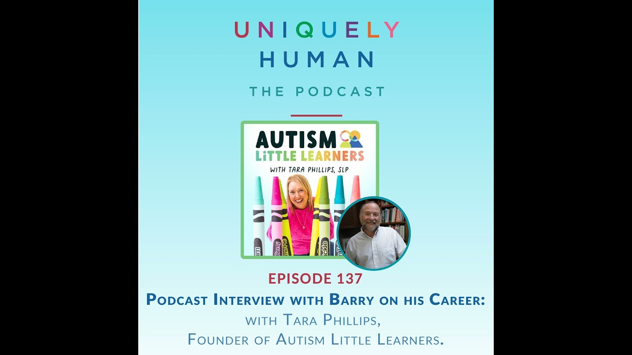 Podcast Interview with Barry on his Career: with Tara Phillips, Founder of Autism Little Learners