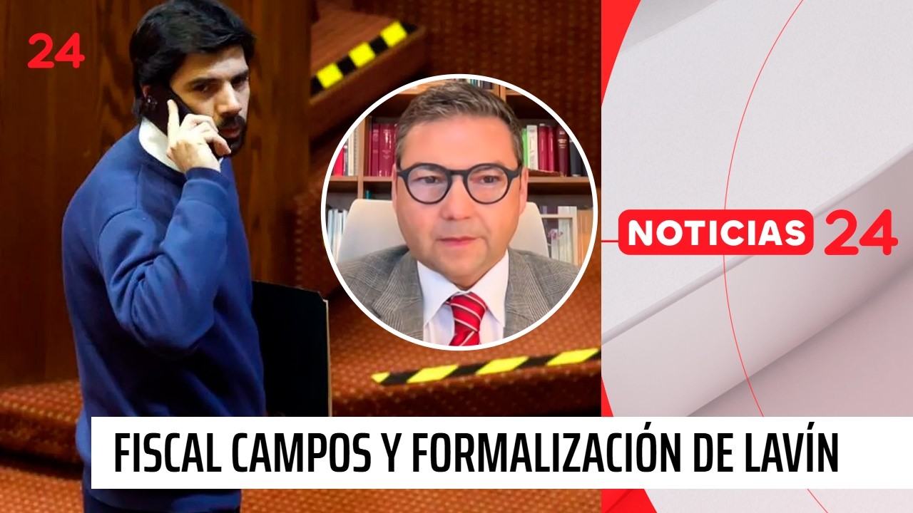Fiscal campos e inminente formalización de Lavín León: 
