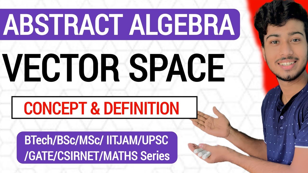Vector Space | Concept & Definition of Vector Space in Hindi | Abstract Algebra @ClarifiedLearning