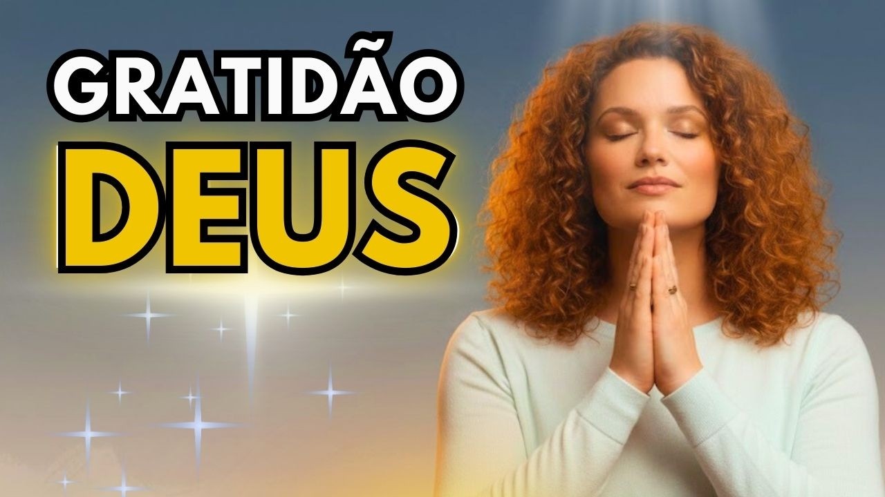 MULHER, AGRADEÇA E VEJA DEUS AGIR | Oração de Gratidão, Consolo e Paz