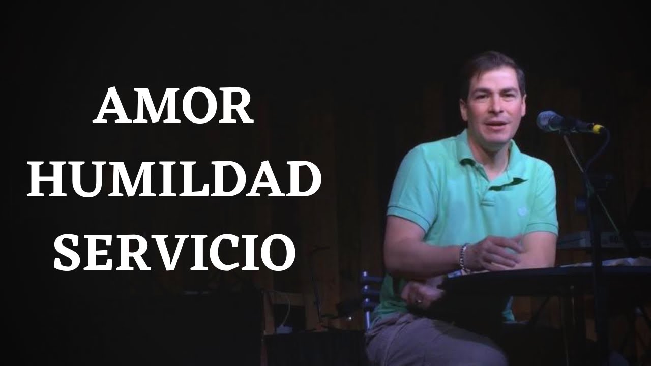Amor - Humildad - Servicio: Pastor Juan de Dios Hinojosa