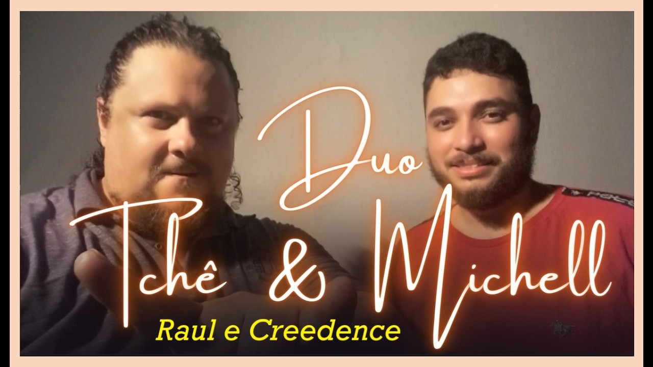 Duo - Tchê & Michell - Raul e Creedence