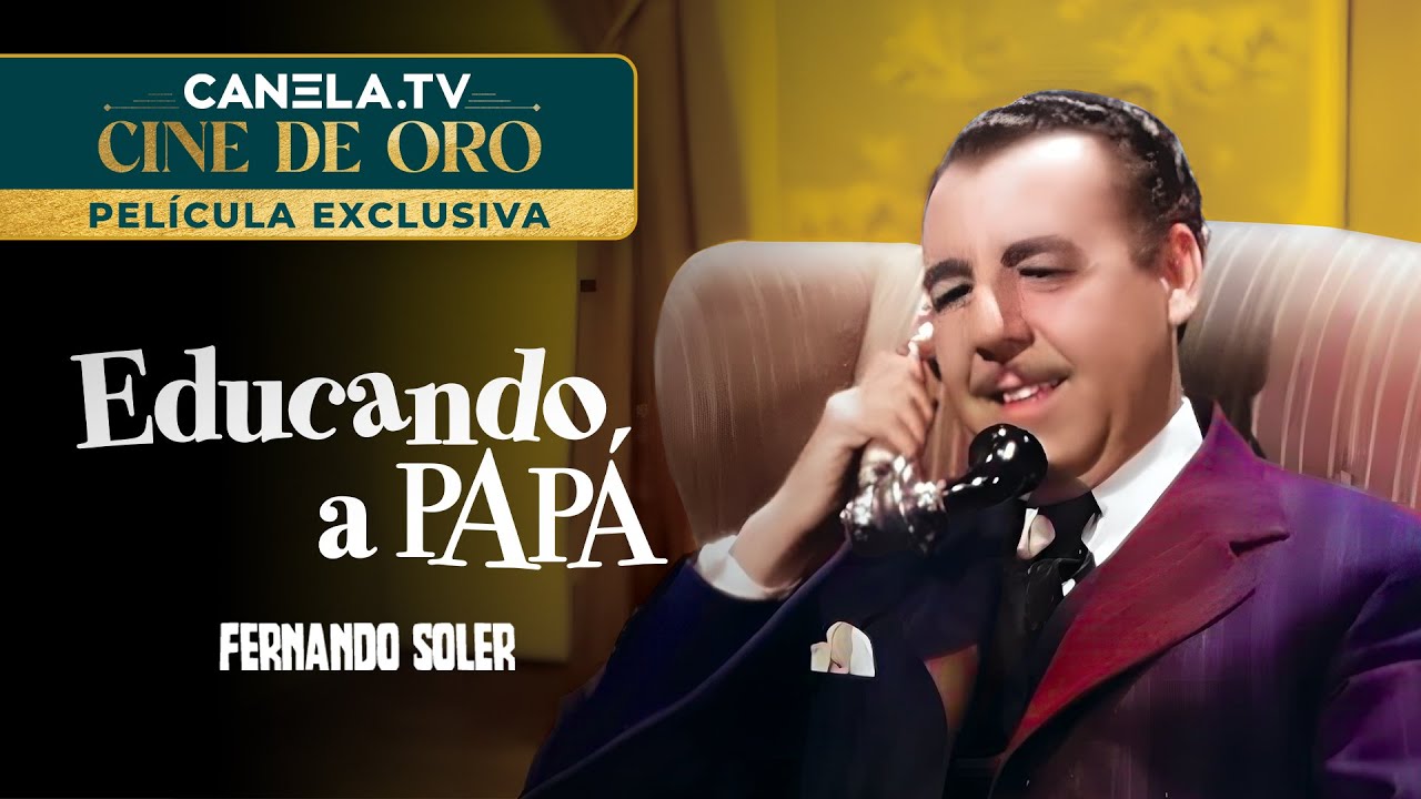 Fernando Soler y Evangelina Elizondo en Educando a Pap&aacute; (1955) | Pel&iacute;cula Completa | Canela.TV