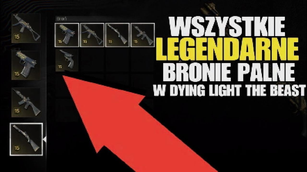 JAK ZNALEŹĆ WSZYSTKIE LEGENDARNE BRONIE PALNE W DYING LIGHT THE BEAST | PORADNIK
