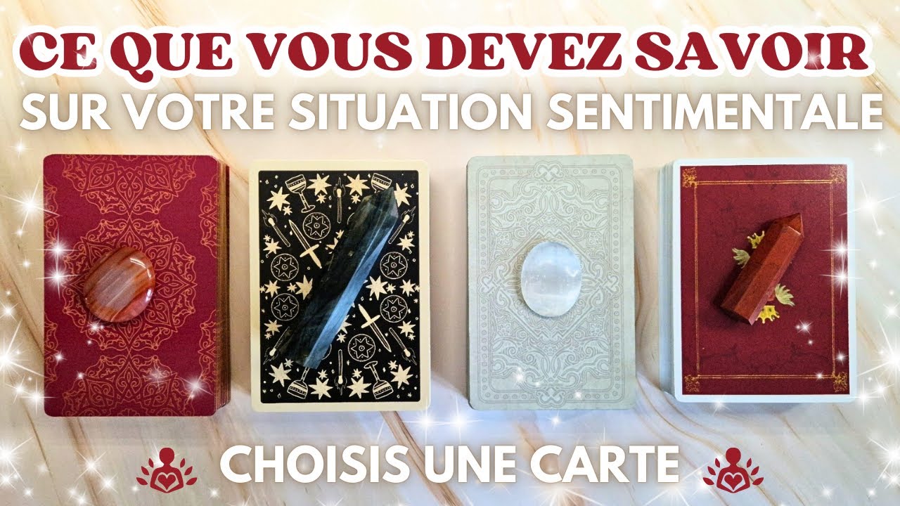❤️ CE QUE VOUS DEVEZ SAVOIR SUR VOTRE SITUATION SENTIMENTALE ❤️  | TIRAGE AU CHOIX | INTEMPOREL