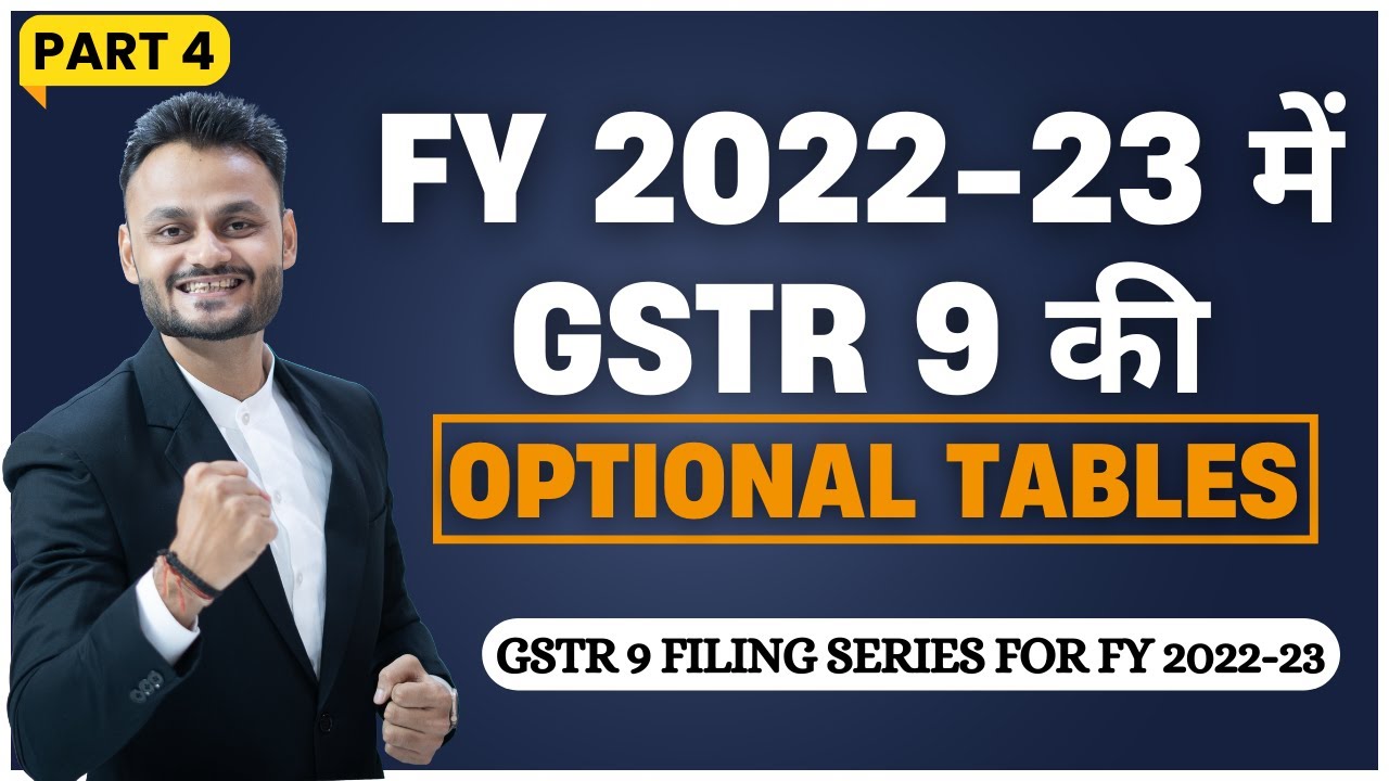Part 4 Mandatory & Optional Table in GSTR 9 FY 2022 23 | Annual GST Return