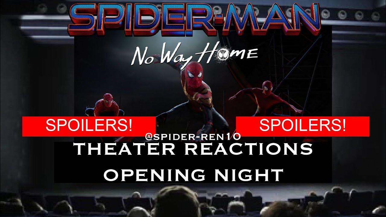 SPIDER-MAN: NO WAY HOME AUDIENCE REACTIONS ON OPENING NIGHT (DECEMBER 17th, 2 SHOWTIMES!)