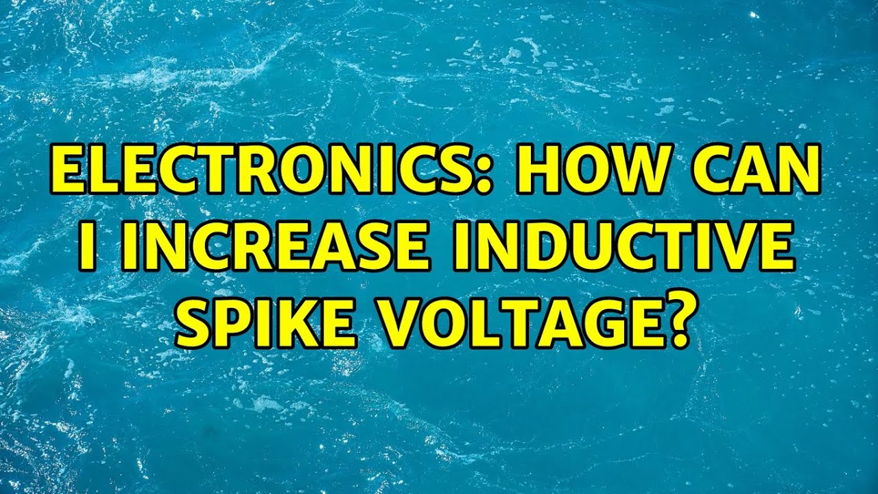 Electronics: How can I increase inductive spike voltage? (2 Solutions!!)