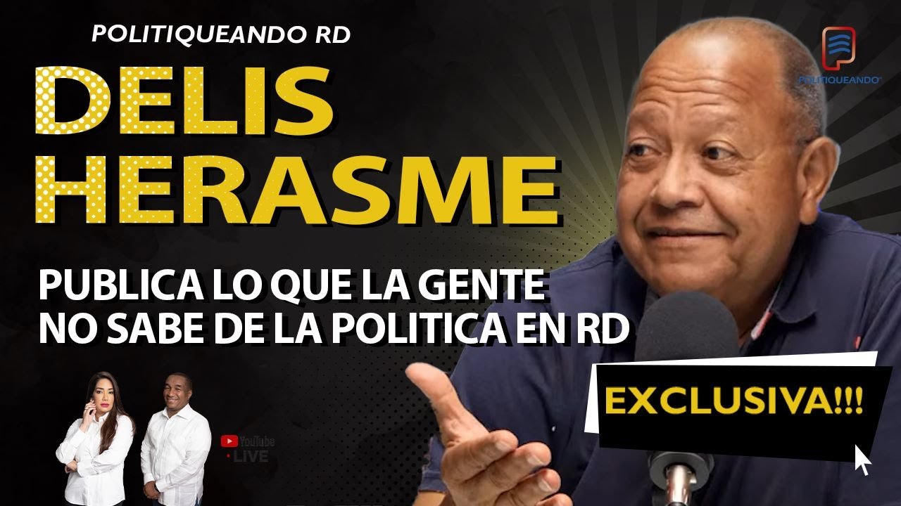 DELIS HERASME PÚBLICA LO QUE LA GENTE NO SABE DE LA POLÍTICA EN RD EXCLUSIVA EN POLITIQUEANDO RD