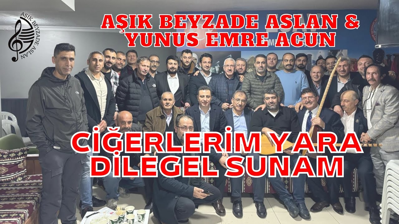 AŞIK BEYZADE ASLAN-YUNUS EMRE ACUN#CİĞERLERİM#YARA#DİLEGEL#SUNAM##SUNAM#