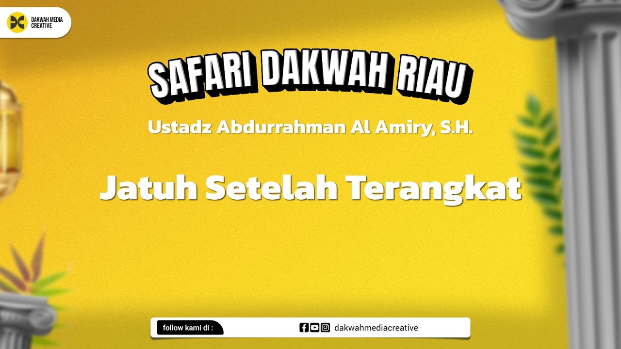 🔴 [LIVE] Jatuh Setelah Terangkat - Ustadz Abdurrahman Al-Amiry