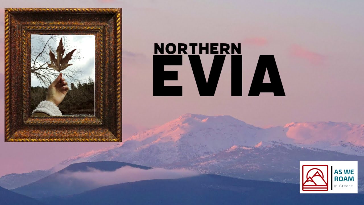 Road Trip to Northen Evia (ΒΟΡΕΙΑ ΕΥΒΟΙΑ)