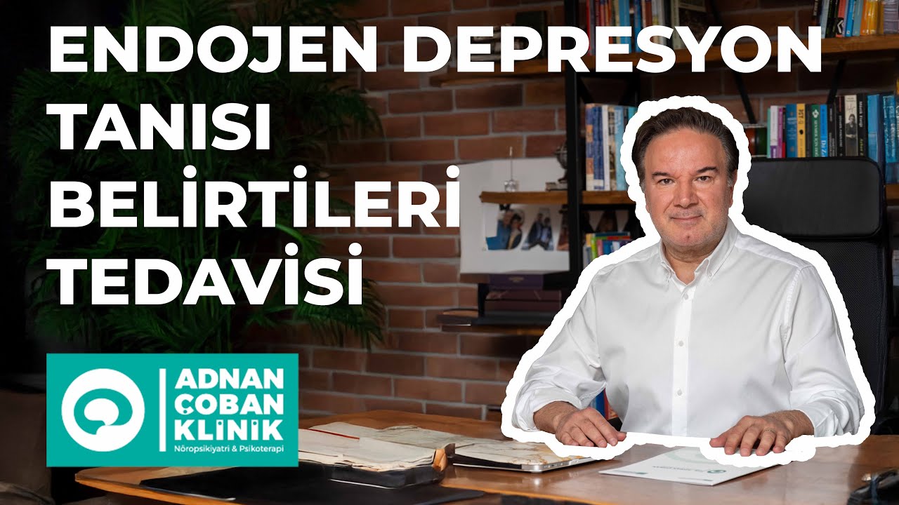 Endojen Depresyon Tanısı, Belirtileri ve Tedavisi