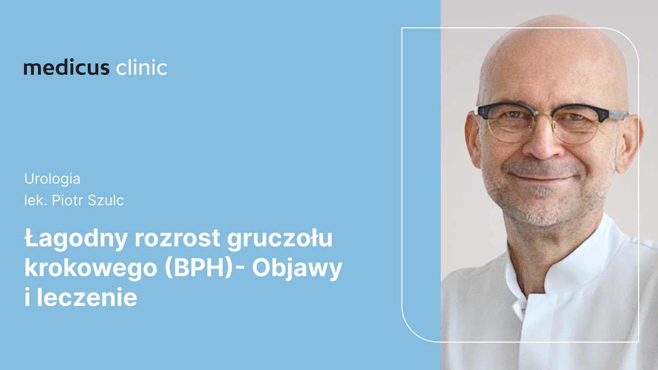 Łagodny rozrost gruczołu krokowego (BPH) - objawy i leczenie | lek. Piotr Szulc