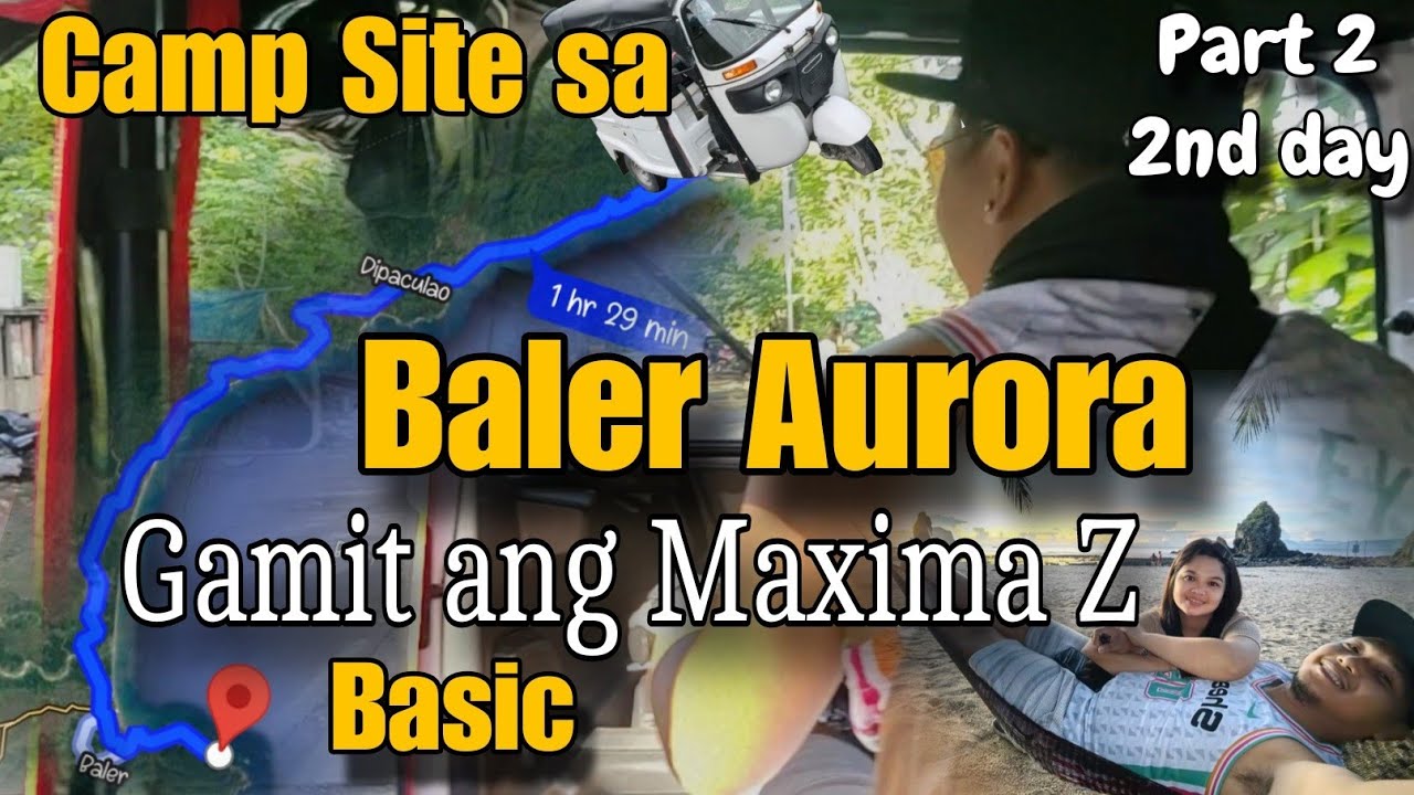 Road trip sa Aurora | Camp Site sa Baler Gamit ang Maxima Z Bajaj | kayang Kaya na Maxima Z Bajaj