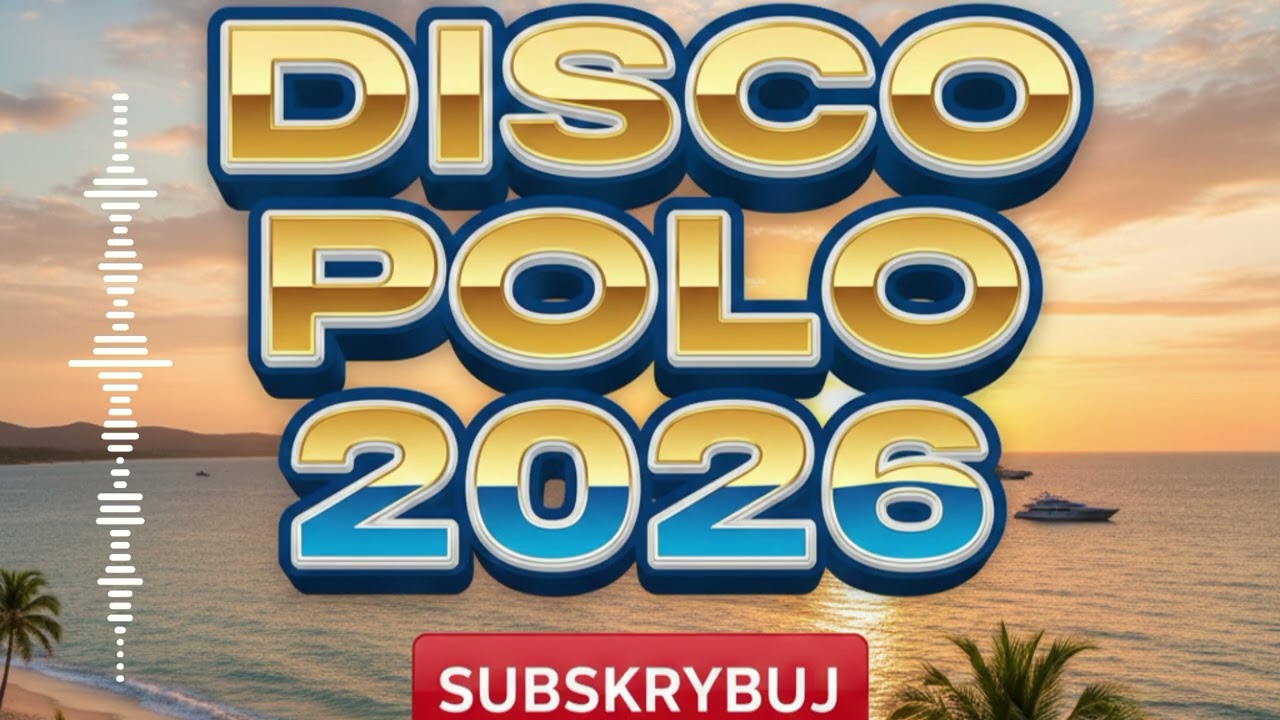 💃Składanka DISCO POLO 2026 - NAJNOWSZE HITY I NOWOŚCI