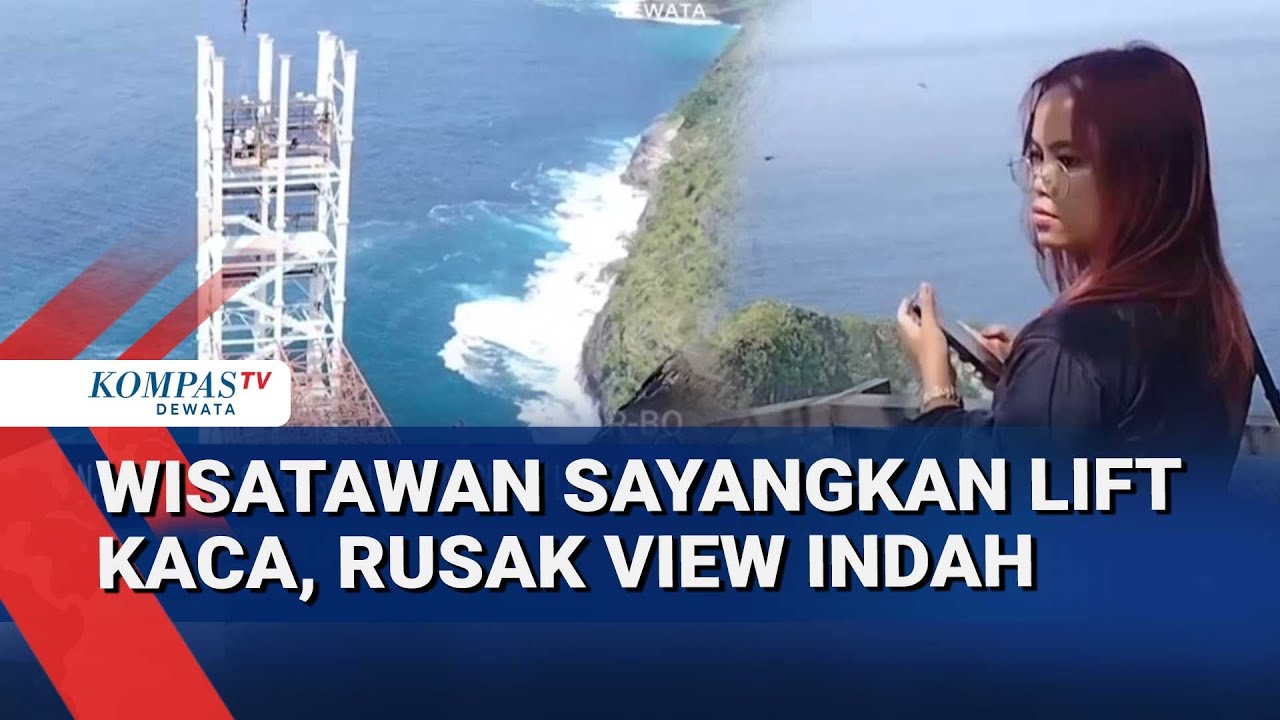 Rusak Pemandangan, Wisatawan Sayangkan Pembangunan Lift Kaca