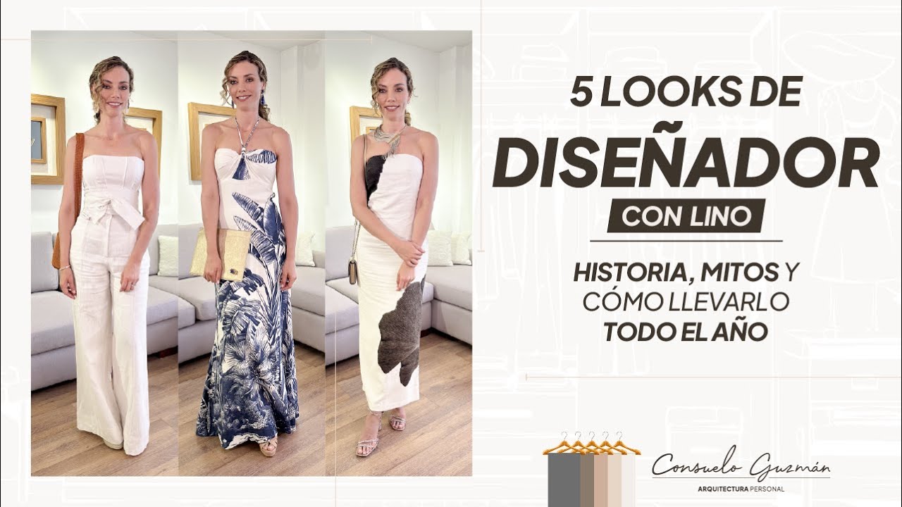 5 LOOKS DE DISEÑADOR CON LINO | Historia, mitos y cómo llevarlo todo el año | Consuelo Guzman |