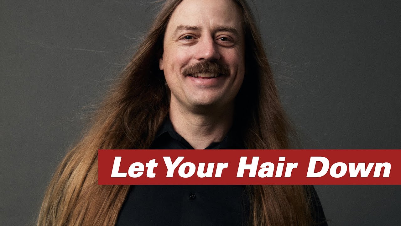 Let Your Hair Down, Man!