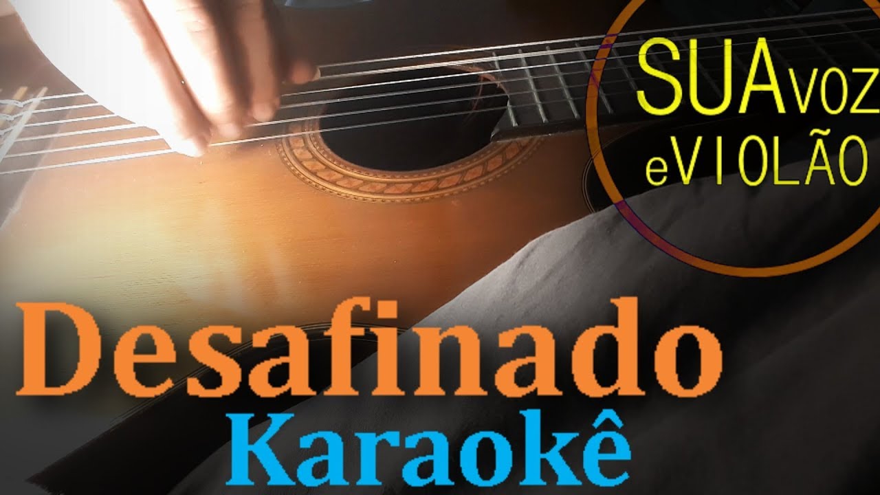 Tom Jobim - Desafinado -  (João Gilberto) - Karaokê Violão