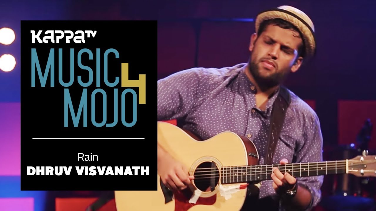 Rain - Dhruv Visvanath - Music Mojo Season 4 - KappaTV