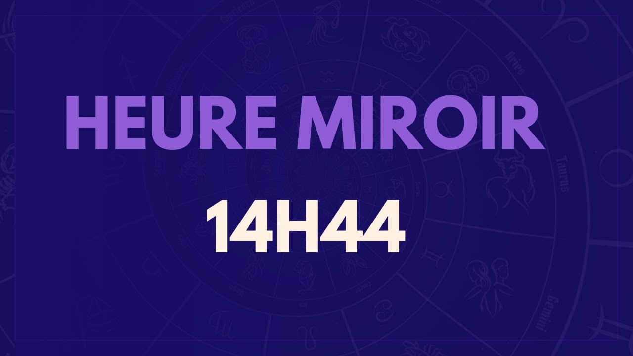 HEURE MIROIR 14H44 : SIGNIFICATION, AMOUR, MESSAGE DES ANGES