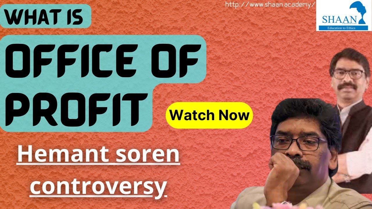 Office of profit : The Hemant Soren controversy