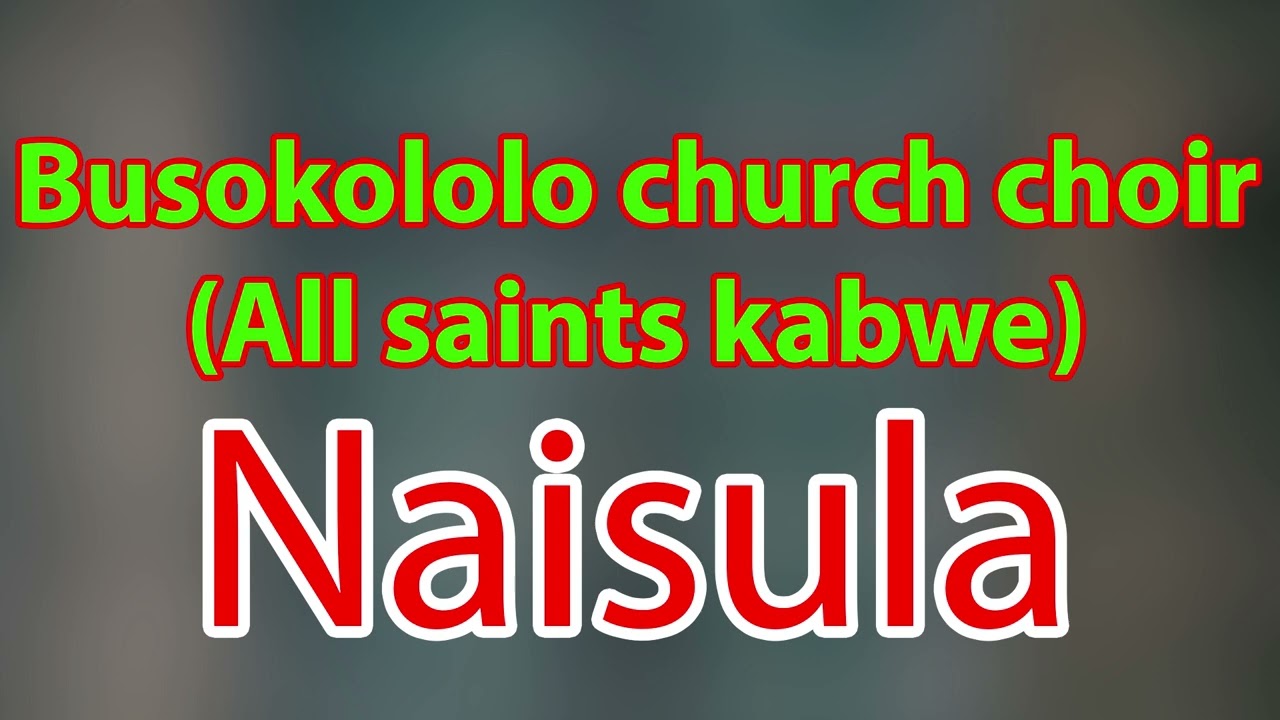 Busokololo Church Choir. Naisula