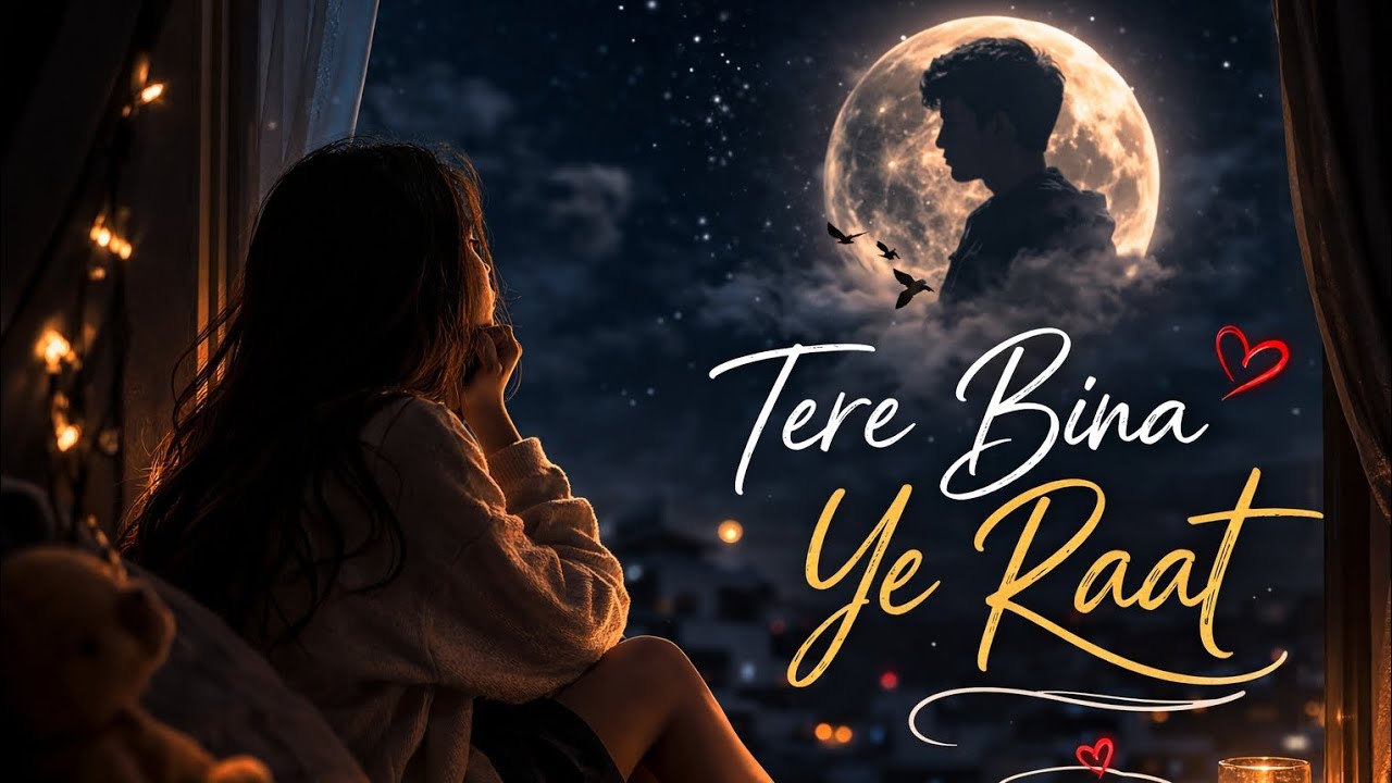 Tere Bina Ye Raat –💞🌙 Most Heart Touching Sad Love Song | New Hindi Romantic Song