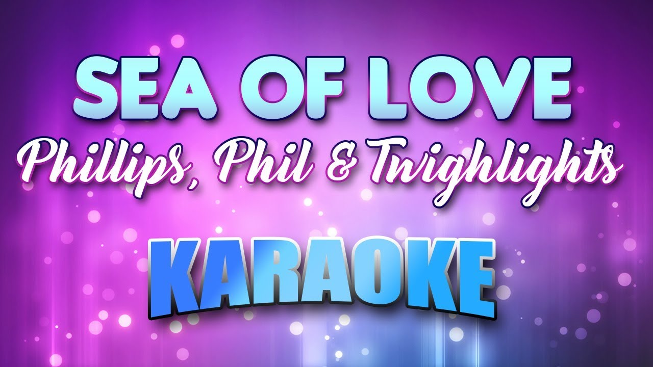 Phillips, Phil & Twighlights - Sea Of Love (Karaoke & Lyrics)