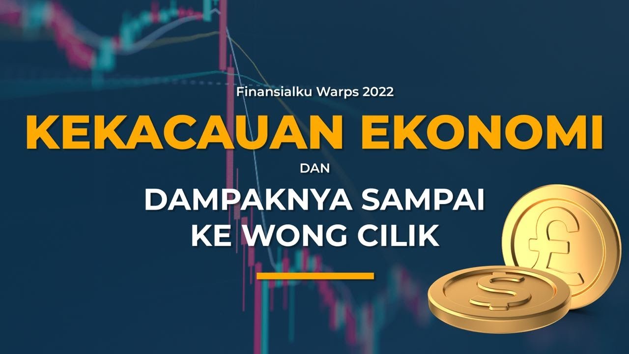 Kekacauan Ekonomi Terbesar Tahun 2022 & Dampaknya Sampai Ke Wong Cilik