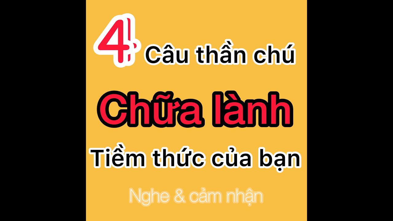 4 Câu thần chú chữa lành tiềm thức giúp bình an và hạnh phúc, nghe và cảm nhận