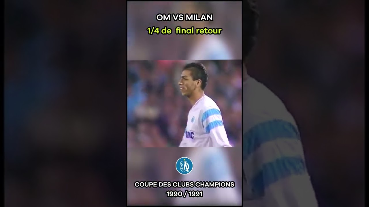 OM VS MILAN AC 1/4 final retour coupe des clubs champions saison 1990 - 1991