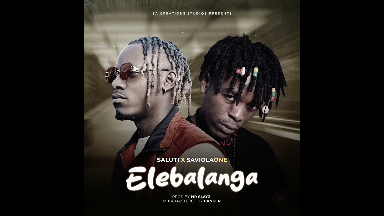 ELEBALANGA _ Saluti ft @Saviola1BaChainama (official audio) prod by slayz & banger