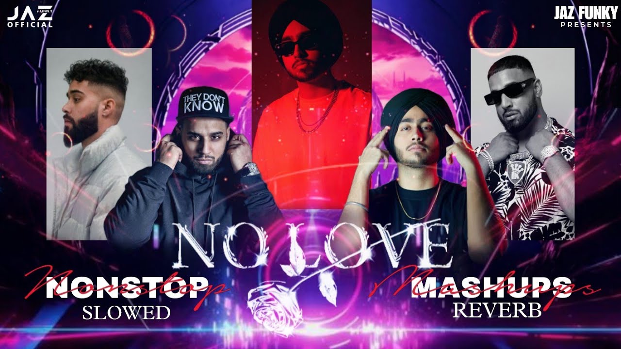 No Love ( Slowed & Reverb ) Nonstop Mashup | Sad Song | Shubh | AP Dhillon | Imran Khan #remix #2025