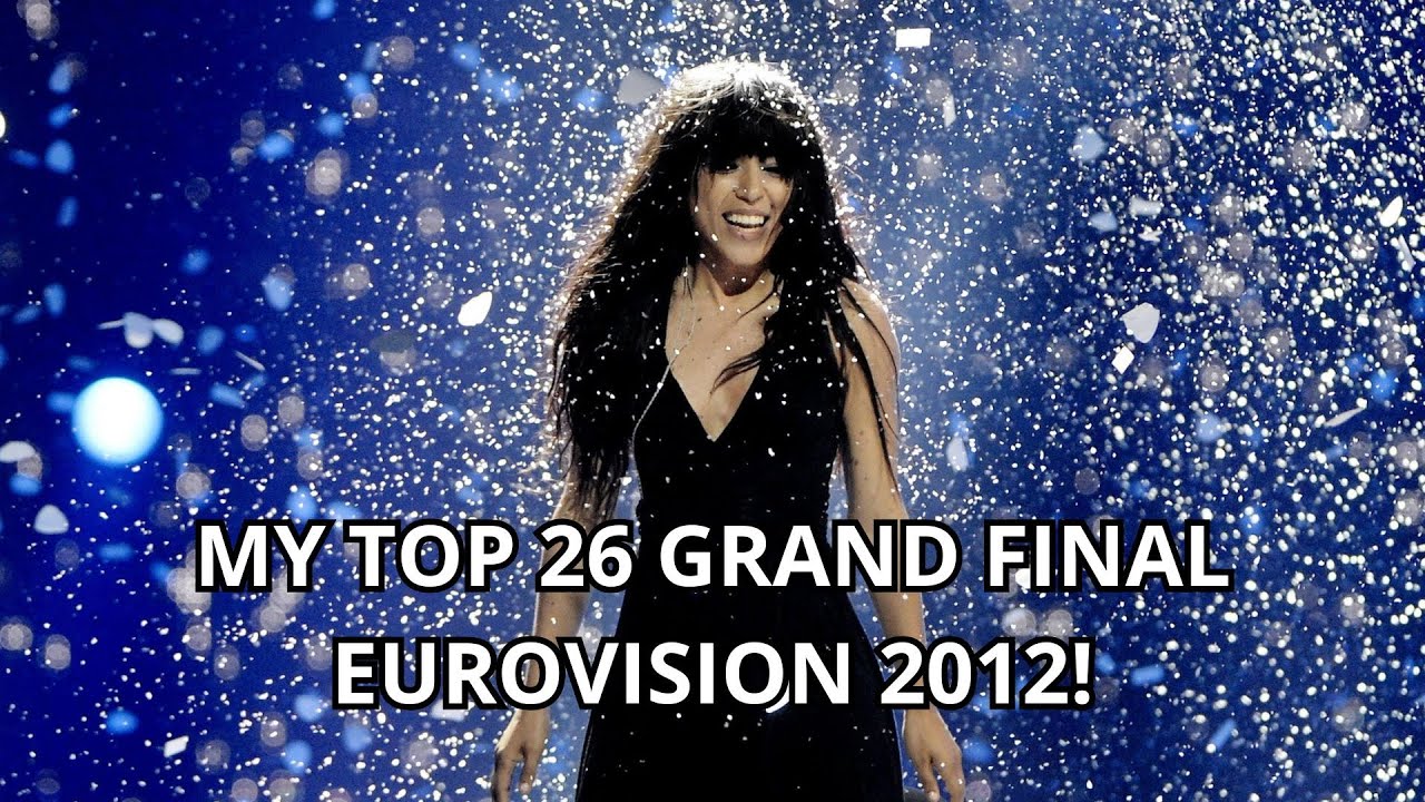 MY TOP 26 GRAND FINAL EUROVISION 2012!