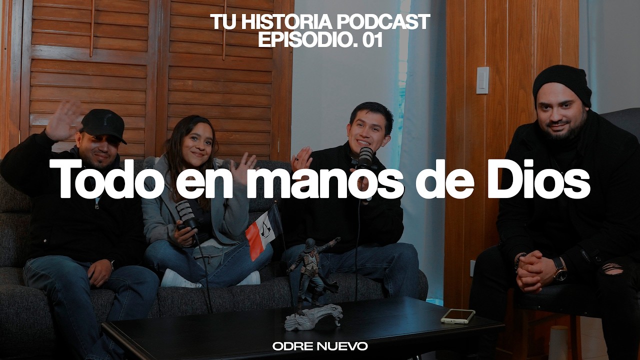 TODO EN MANOS DE DIOS  | Tu Historia Podcast EP 01