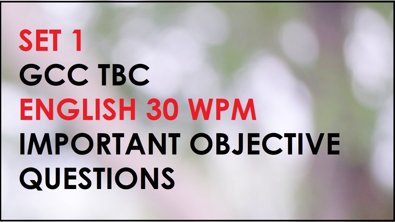 SET 1 GCC TBC ENGLISH 30 WPM Important Objective Questions and Answers