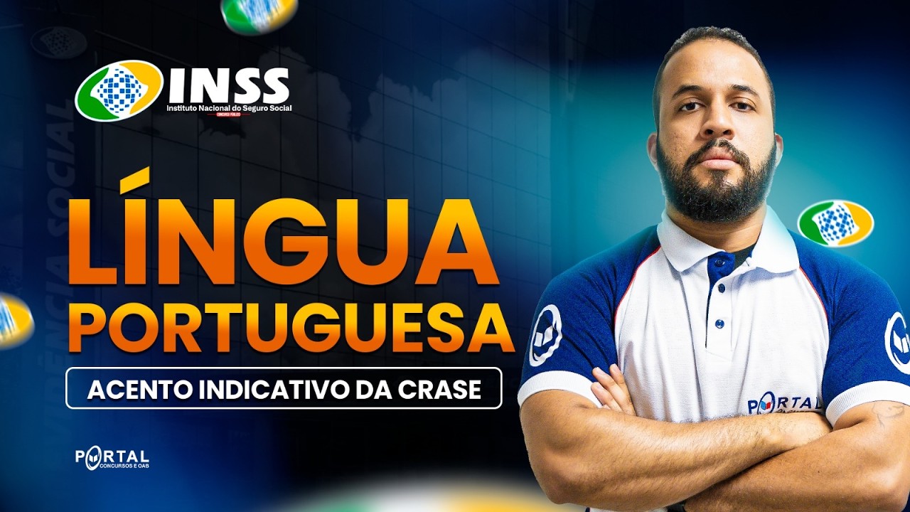 CONCURSO INSS: Língua Portuguesa – Emprego do Acento Indicativo da Crase
