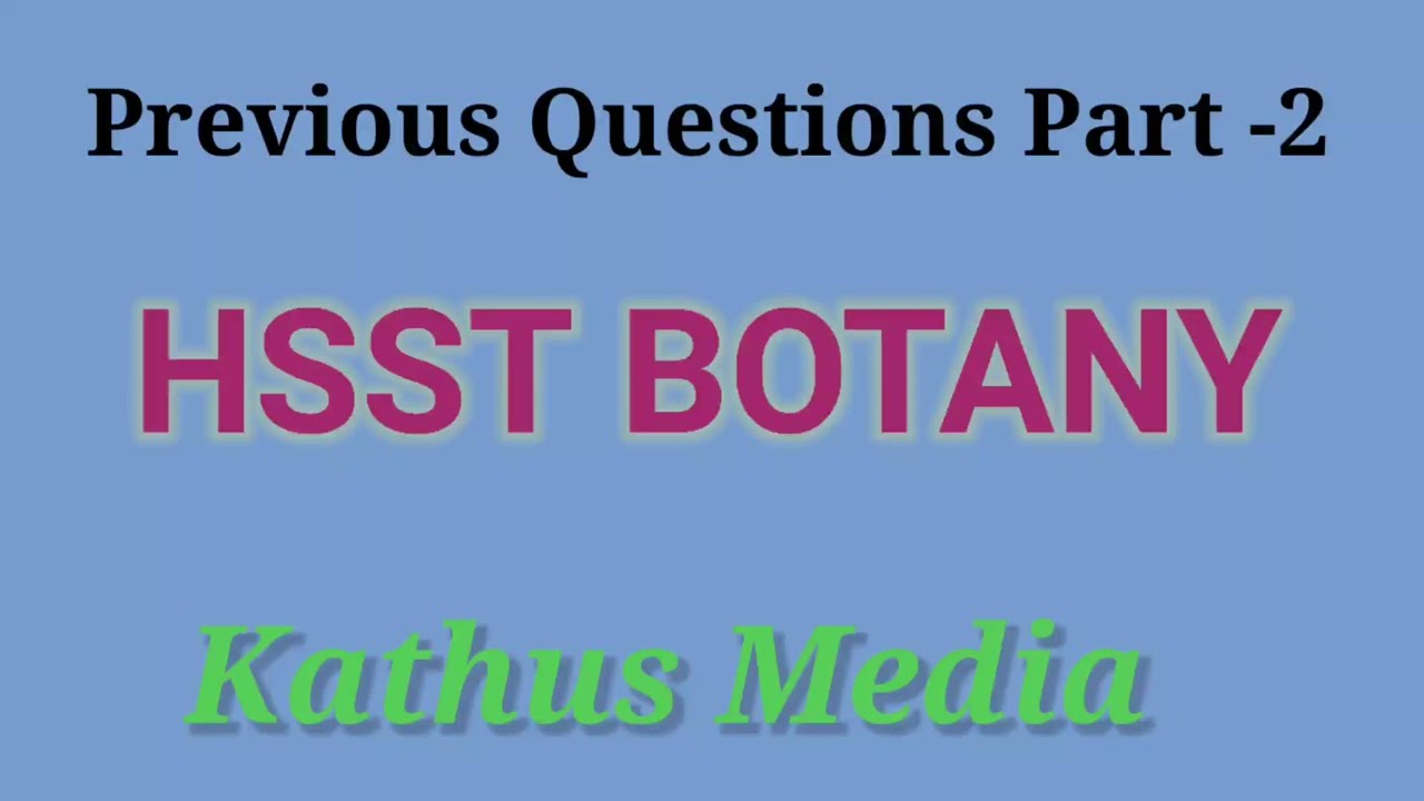 HSST Botany / Previous Questions / 10 Questions. 2018