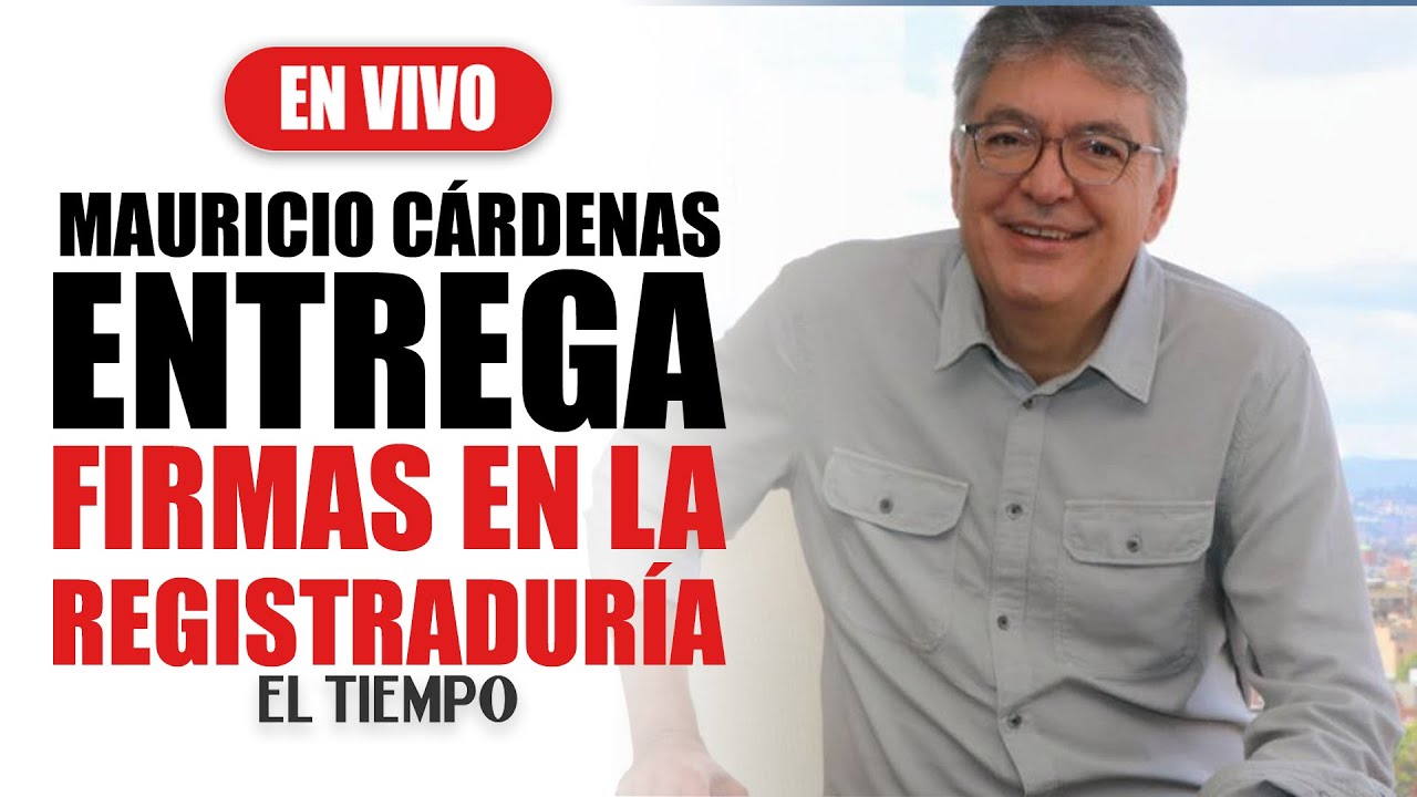 Mauricio C&aacute;rdenas entrega firmas en la Registradur&iacute;a | El Tiempo