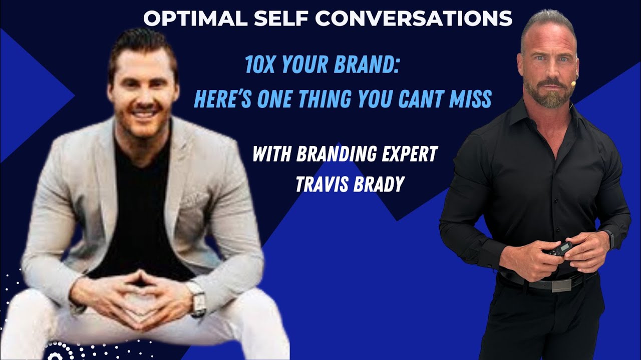 10x Your Brand: Here's the ONE Thing You Can't Miss with Travis Brady