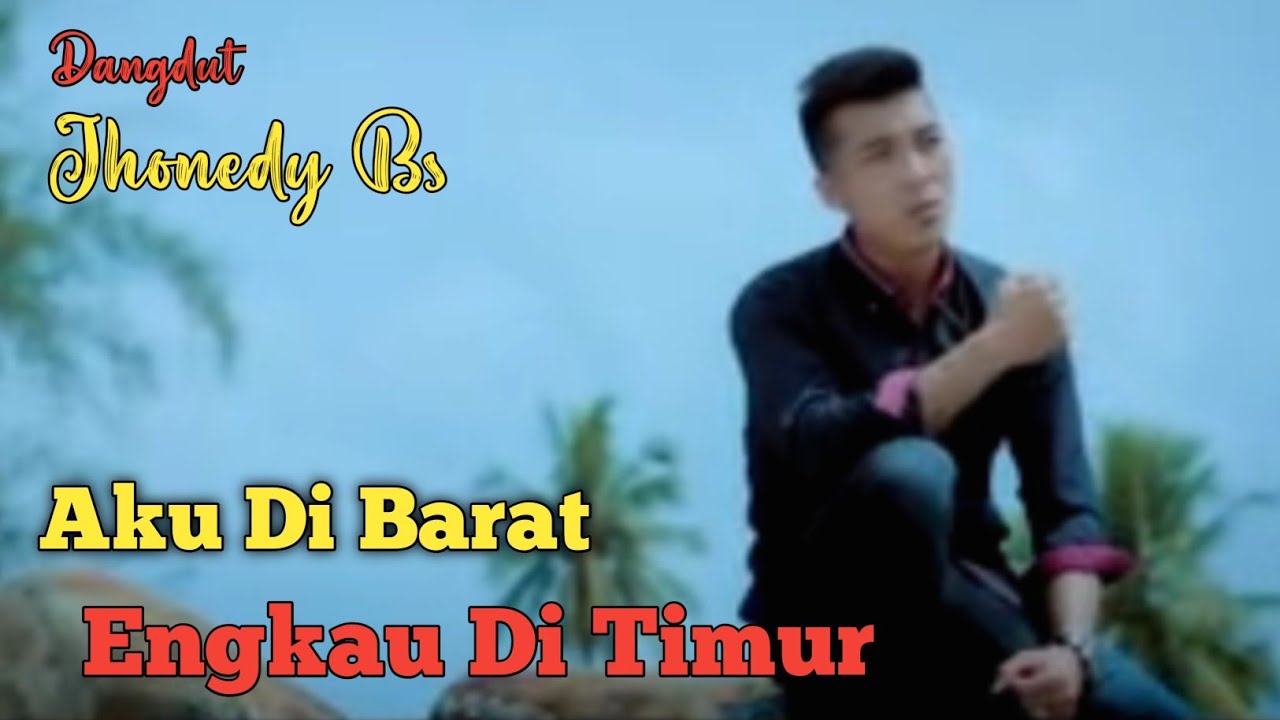 Jhonedy Bs - Aku Di Barat Engkau Di Timur ( The Best Of Dangdut )