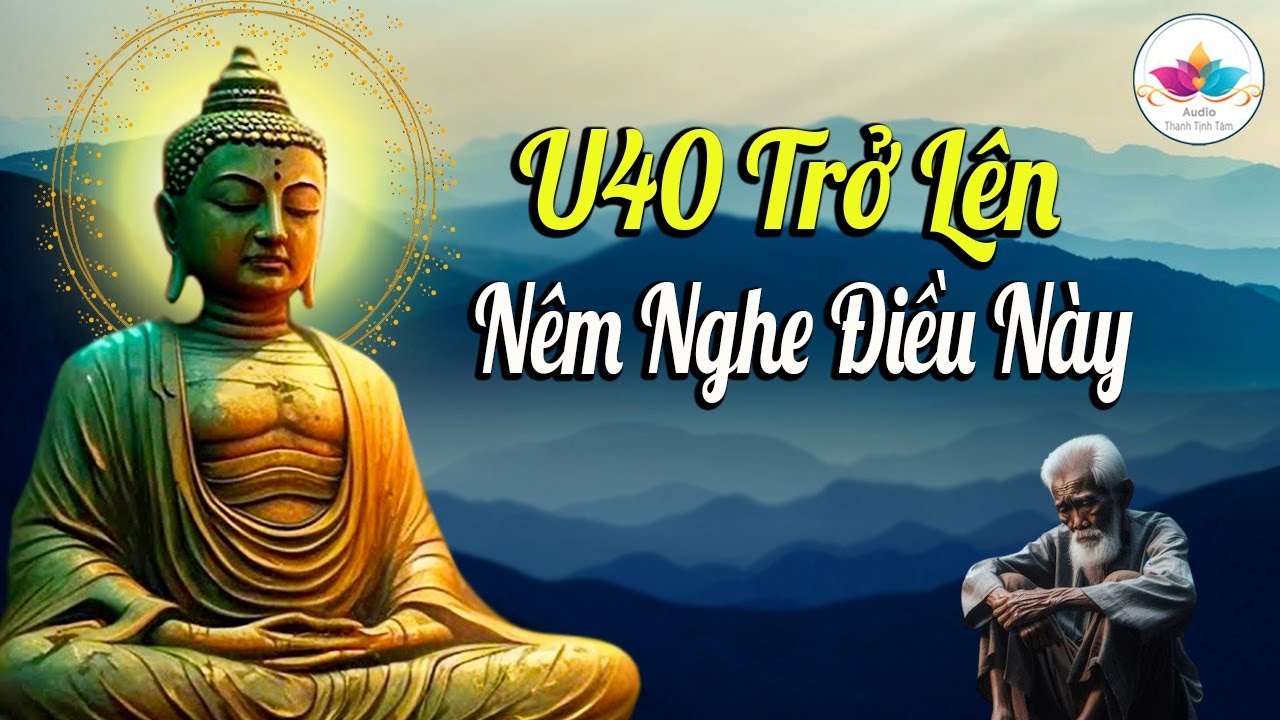 Nghe Phật Dạy U40 trở lên Nghiệp Trổ khó lường cần biết cách hóa giải - Audio Thanh Tịnh Tâm