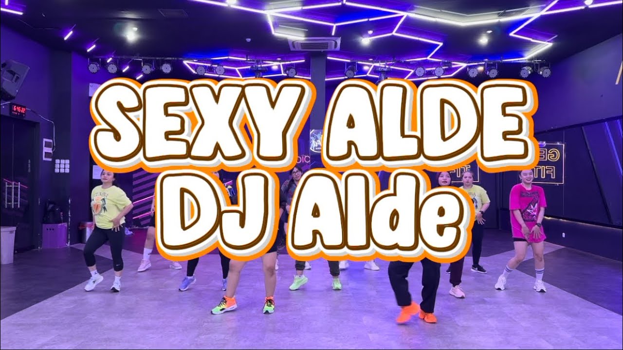 SEXY ALDE - DJ ALDE | ZUMBA | DANCE | WORKOUT | FITNES | CHOREO | LELY HERLY