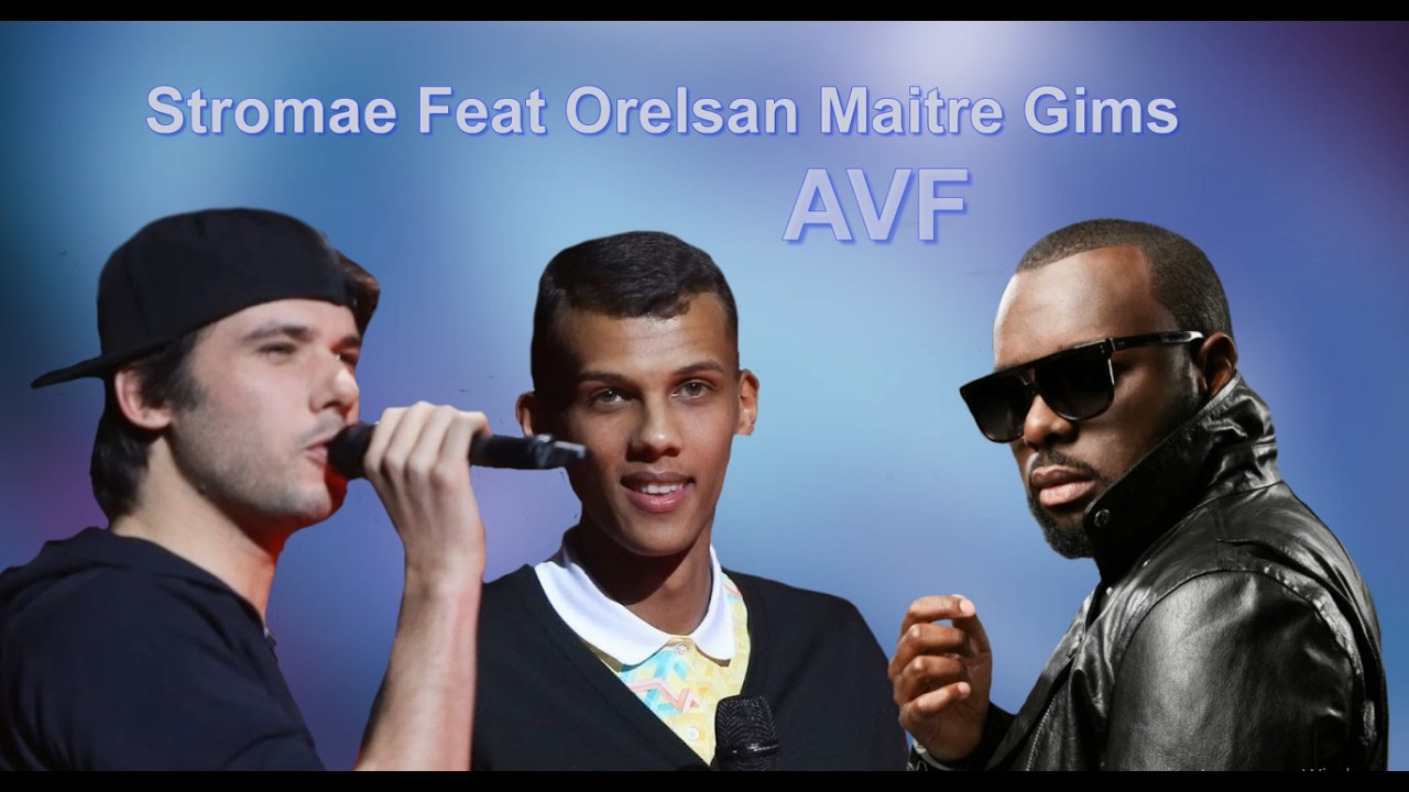 Stromae Feat Orelsan Maitre Gims   AVF