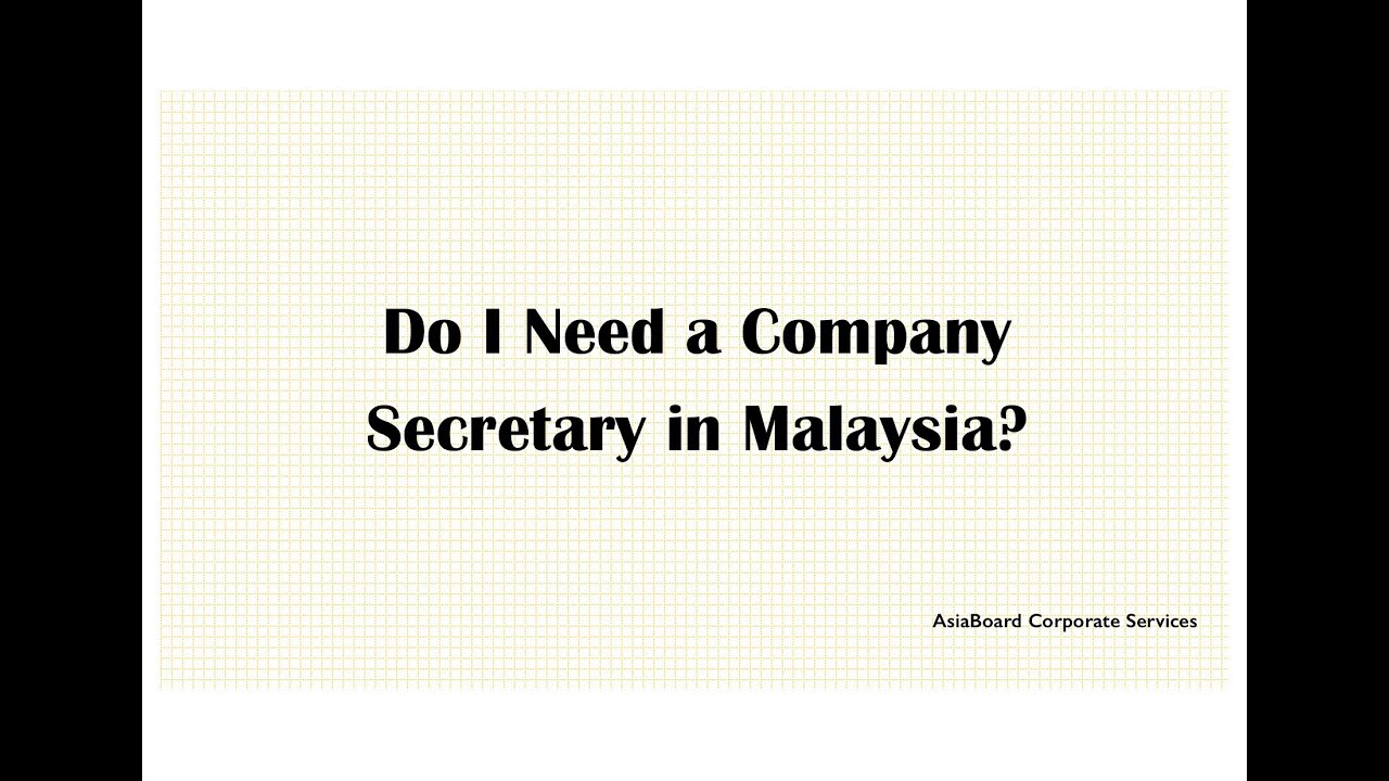 What is Company Secretary? Do I need a Company Secretary in Malaysia? Role of the Company Secretary