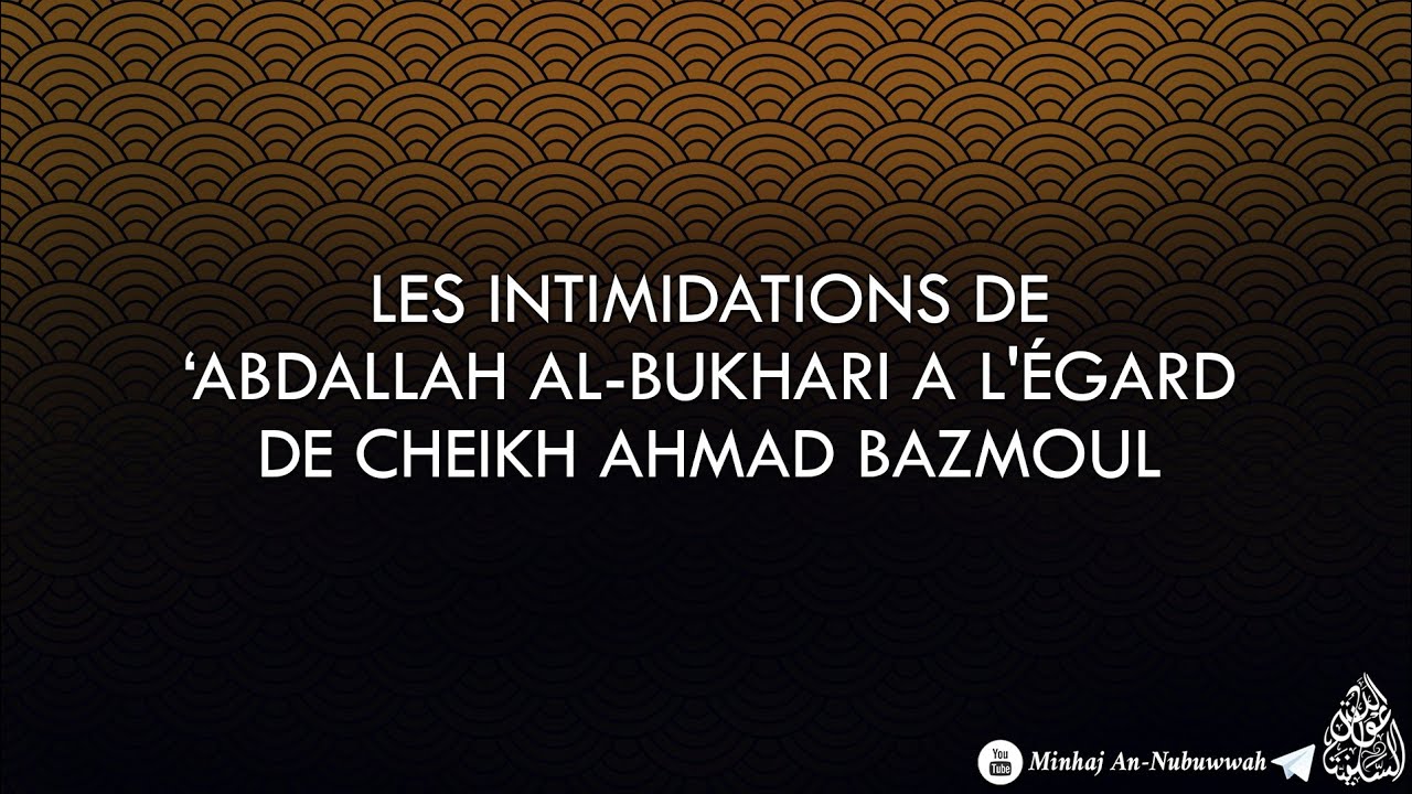Les intimidations de 'AbdAllah Al-Bukhari à l'égard de Cheikh Ahmad Bazmoul