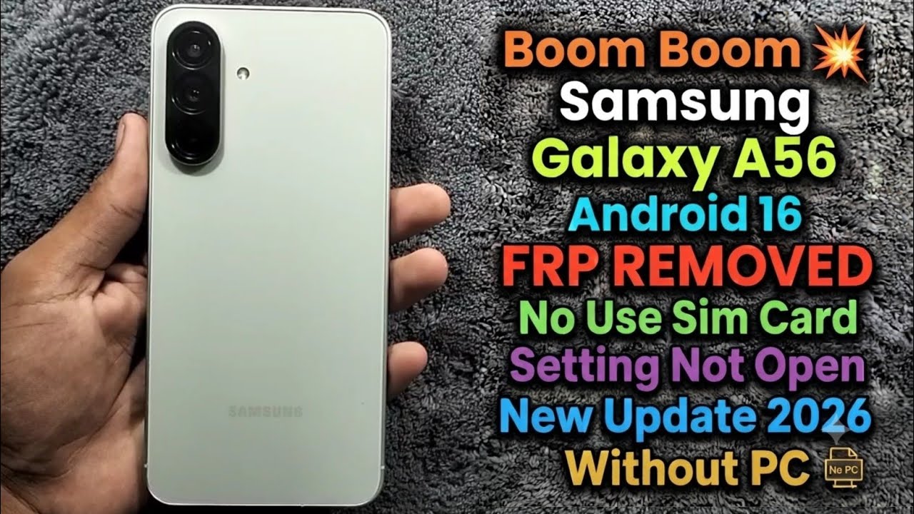 Samsung Galaxy A56 FRP Bypass Android 16 Without PC | Setting Not Open Solution 2026